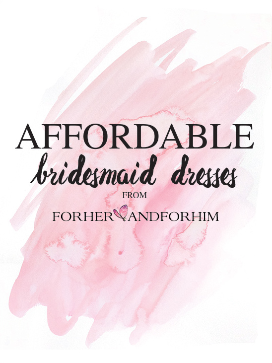 affordable bridesmaid dresses from For Her and For Him