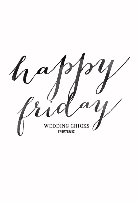 Wedding Chicks Friday Faves