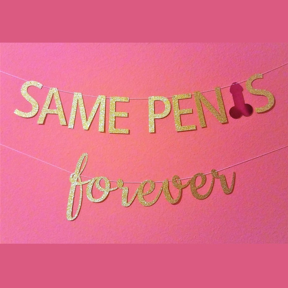 Same Penis Forever Cursive Banner- Bachelorette Party Banner,