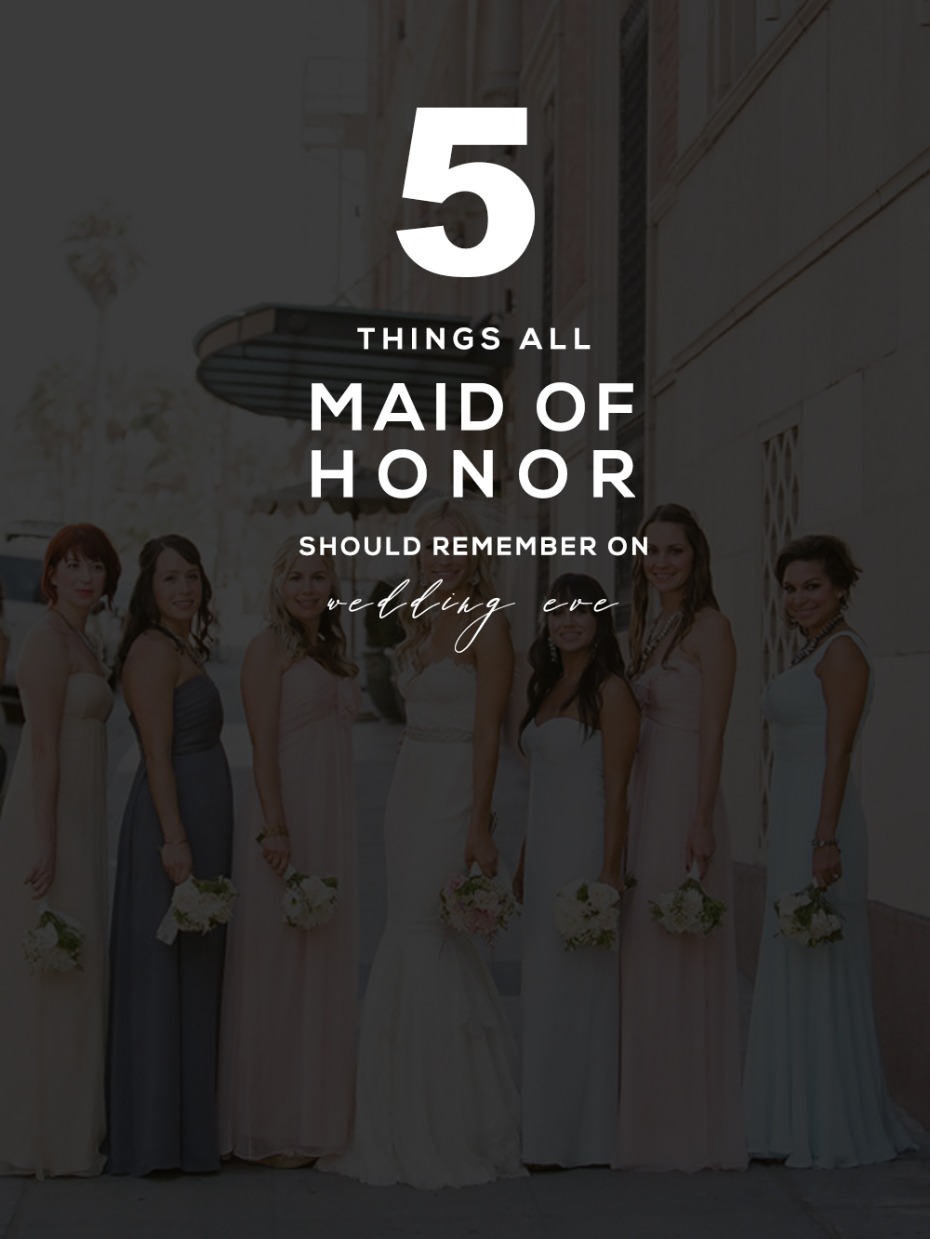 5 Things All Maids of Honor Should Remember on Wedding Eve